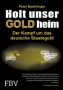 Der Kampf um das deutsche Staatsgold