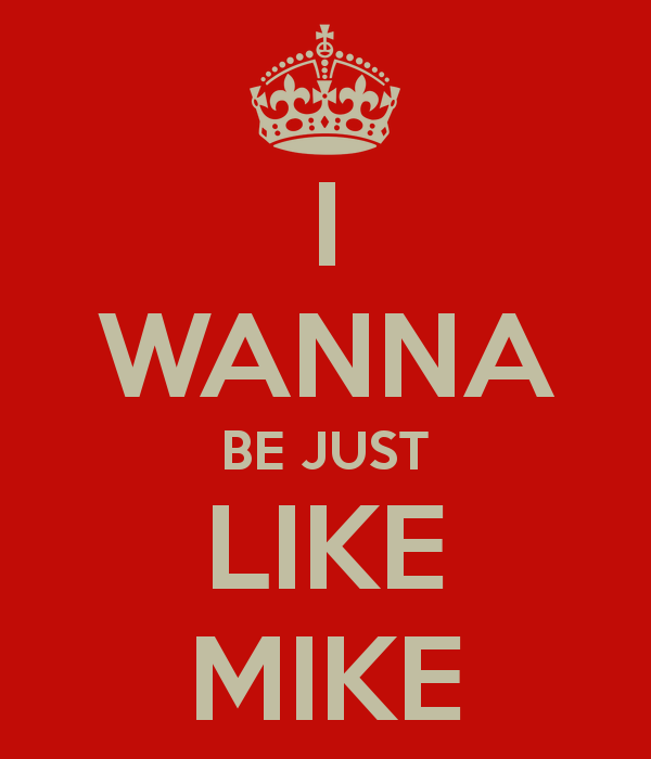 i-wanna-be-just-like-mike-1.png