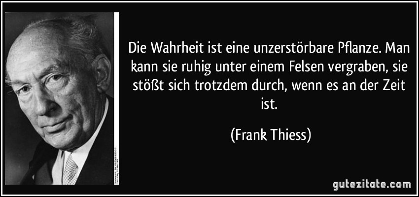 zitat-die-wahrheit-ist-eine-unzerstorbare-pflanze-....jpg